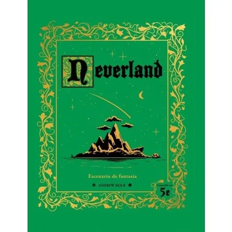 Neverland: Escenario de Fantasía Compatible con 5ª Edición