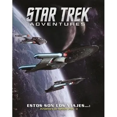 Star Trek Adventures: Estos son los viajes... Informe de Misión Vol. 1