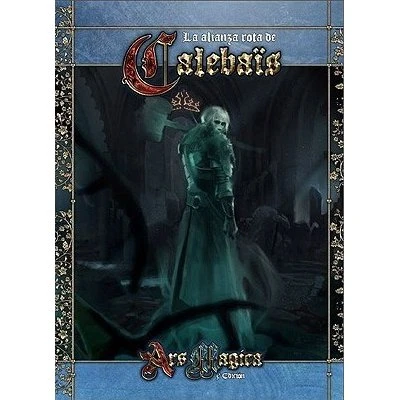 Ars Magica: La Alianza Rota de Calebais - Suplemento de Rol 5ª Edición