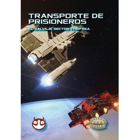 Savage Worlds Edición Aventura: El Salvaje Sector Thepeka - Transporte de Prisioneros